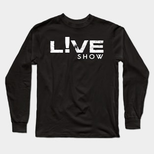 Live Show Long Sleeve T-Shirt